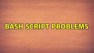 Unix Linux Bash Script Problems 2 Solutions