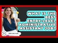 What Is The Best Entry-level Administrative Assistant Job - Admin Career Guide