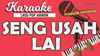 Download Karaoke SENG USAH LAI - Doddie Latuharhary // Music By Lanno Mbauth MP3