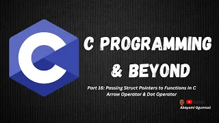 C Programming Beyond Part 16 Passing Struct Pointers to Functions Arrow and Dot Operator