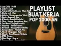 Download Lagu MUSIK AKUSTIK POP INDONESIA TERBAIK 🎸 FULL ALBUM LAGU GALAU DAN ROMANTIS BUAT KERJA \u0026 SANTAI