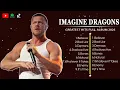 IMAGINE DRAGONS ~ ✨ ✨ Greatest Hits Full Album 2024