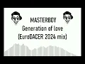 Download Lagu Masterboy - Generation of love (EuroDACER ftp REMIX)