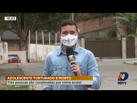 Adolescente torturado e morto: três pessoas são condenadas por crime brutal