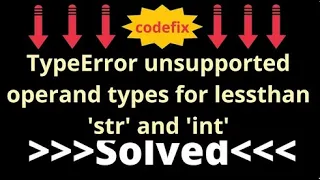 Understanding TypeError Unsupported Operand Types for Lessthan String and Integer