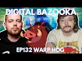 Lagu Digital Bazooka Ep 132 Warp Hog
