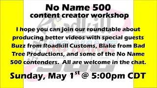 No Name 500 content creator workshop powered by Roadkill Customs