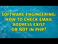 Software Engineering How to check email address exist or not in php 3 Solutions