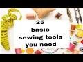 25 Basic Sewing tools for beginners Sewing requirements
