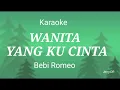 Download Lagu Karaoke. WANITA YANG KU CINTA. Bebi Romeo