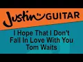 I Hope That I Don't Fall In Love With You - Tom Waits |  Easy Guitar Lesson
