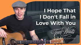 Download I Hope That I Dont Fall In Love With You Easy Guitar Lesson - Tom Waits MP3