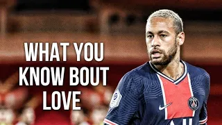 Neymar Jr ► What You Know Bout Love ● Skills \u0026 Goals  | HD