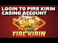 How to Login Fire Kirin Casino Account 2025
