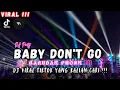 Download Lagu DJ BABY DON'T GO • PARTY JINGLE BARUDAK PHONK • DJ VIRAL TIKTOK TERBARU YANG KALIAN CARI ‼️
