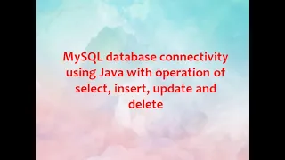 MySQL database connectivity using Java with operation of select insert update and delete