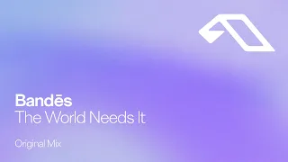 Bandēs - The World Needs It