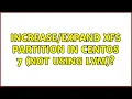 xfs partition in CentOS 7 not using LVM