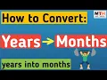 Learn how to convert years into months years to months formula