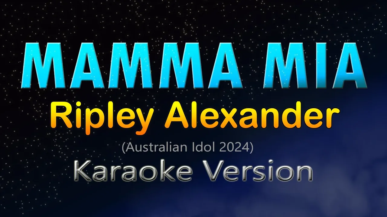 MAMMA MIA - Ripley Alexander (Karaoke Version)