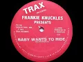 Frankie Knuckles - Baby Wants To Ride (Original 12 Mix) (HQ)