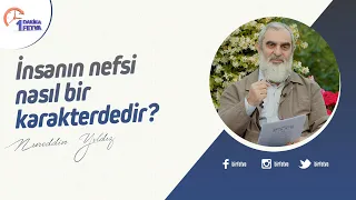 İnsanın nefsi nasıl bir karakterdedir?