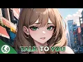 Download Lagu Nightcore - Talk To You