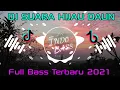 Download Lagu Indo Bass - DJ SUARA HIJAU DAUN REMIX || TERBARU 2021 FULL BASS viral Tiktok