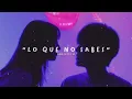 "ahora resulta que aprendiste a mandarle flores..." 🥀💔| Ana Sofi W; Lo que no sabes [letra / lyrics]