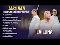 Download Lagu LA LUNA - LARA HATI - SELEPAS KAU PERGI - PENGGALAN KISAH LAMA || LAGU POP INDO TERPOPULER