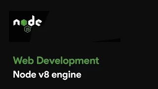 Master Node JS Node v8 engine - Web Development