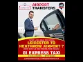 Travel from Leicester to Heathrow Without Any Stress