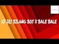 Lagu DJ IRI BILANG BOS x BALE BALE | REMIX VIRAL TIKTOK 2020