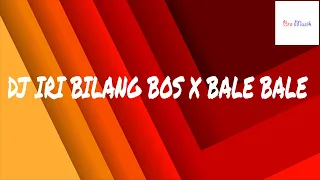 Download DJ IRI BILANG BOS x BALE BALE | REMIX VIRAL TIKTOK 2020 MP3