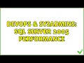 DevOps SysAdmins SQL Server 2005 Performance 3 Solutions
