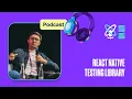 Look into the future of React Native Testing Library React Universe On Air