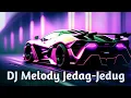 Lagu DJ MELODY JEDAG-JEDUG