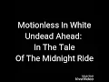 Download Lagu MOTIONLESS IN WHITE - UNDEAD AHEAD: THE TALE OF THE MIDNIGHT RIDE (LYRICS)