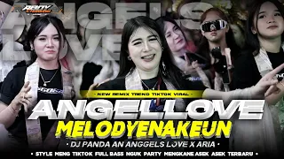 dj an angel love x aria dj panda viral tiktok style full bass party mengkane x melody asik terbaru