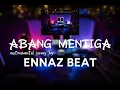 Download Lagu ABANG MENTIGA INSTRUMENT COVER BY ENNAZ BEAT