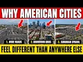 Why American Cities Feel Different Than Almost Anywhere Else