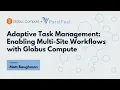 Adaptive Task Management Enabling Multi-Site Workflows with Globus Compute