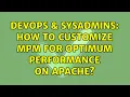 DevOps SysAdmins How to customize MPM for optimum performance on apache