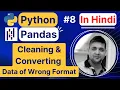 Python Pandas Cleaning Data of Wrong Format Python Pandas Tutorial in Hindi With Notes