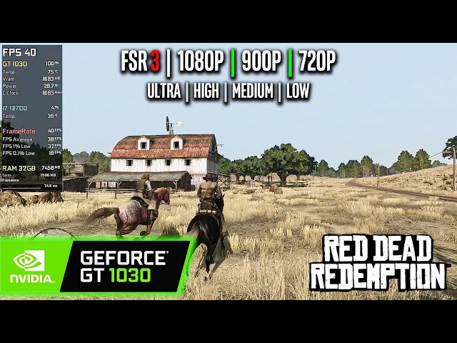 GT 1030 | Red Dead Redemption - 1080p, 900p, 720p, FSR 3 - Ultra, High, Medium, Low