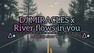 Download DJ MIRACLES X RIVER FLOWS IN YOU SLOW BEAT AHMADDJOXS MP3