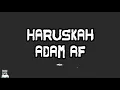 Download Lagu HARUSKAH - Adam Af LIRIK