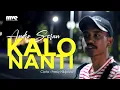 Download Lagu Kalo Nanti - Fresly Nikijuluw | Andro Seran Cover
