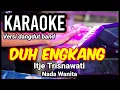 Download Lagu DUH ENGKANG - Itje Trisnawati | Karaoke dut band mix nada wanita | Lirik