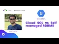 Cloud SQL vs Self Managed RDBMS